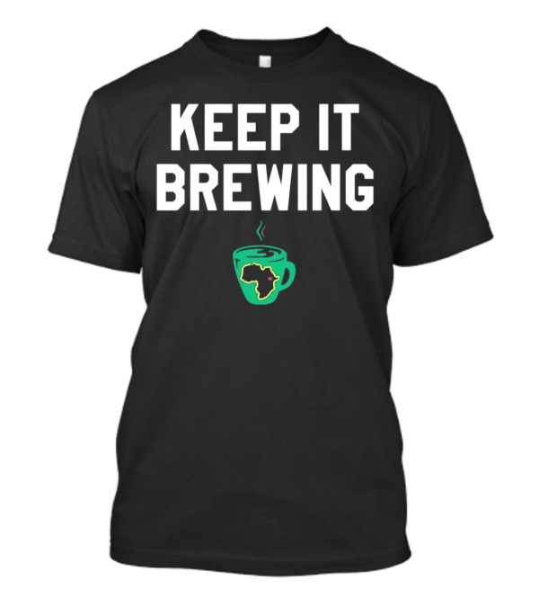 Keep It Brewing Africa Coffee Cup T-Shirt