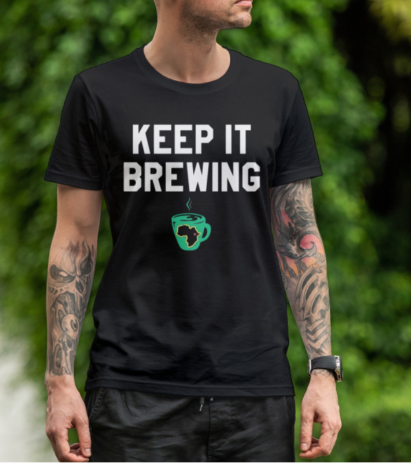 Keep It Brewing Africa Coffee Cup T-Shirt