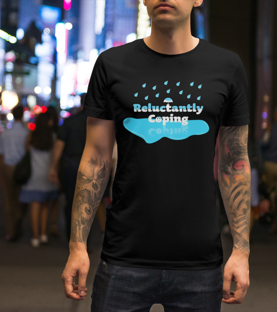 Reluctantly Coping Under Umbrella Raindrop Reflections T-Shirt