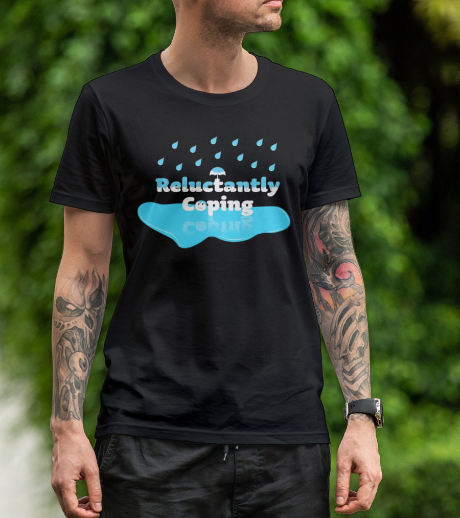 Reluctantly Coping Under Umbrella Raindrop Reflections T-Shirt