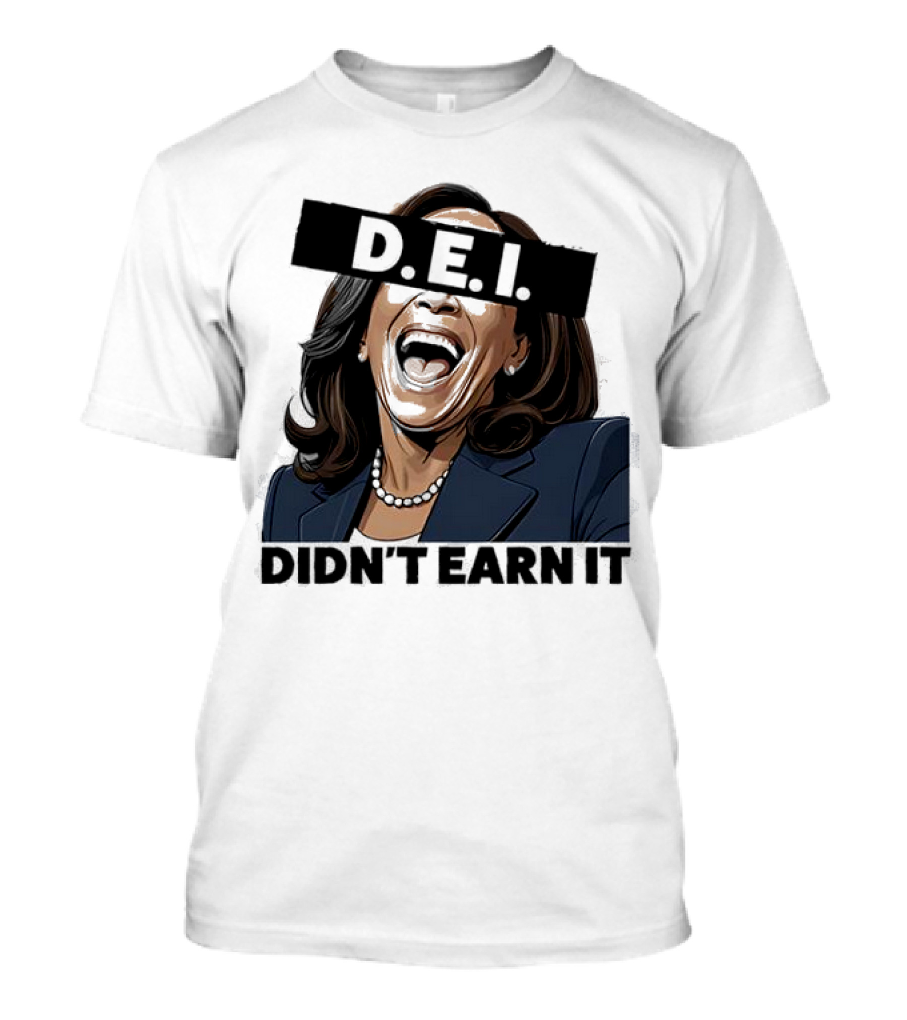 DEI Didn't Earn It Kamala T-Shirt