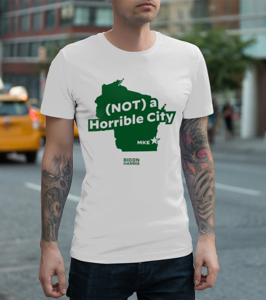 Biden Harris Not A Horrible City MKE T-Shirt