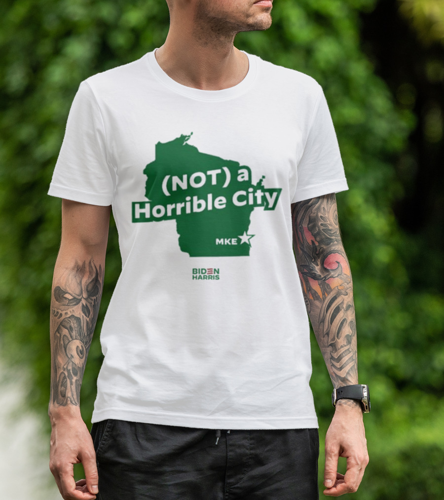 Biden Harris Not A Horrible City MKE T-Shirt