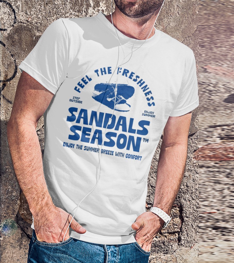 FEEL THE FRESHNESS STEP OUTSIDE ENJOY SUMMER SANDALS SEASON ENJOY THE SUMMER BREEZE WITH CONFORT T-Shirt