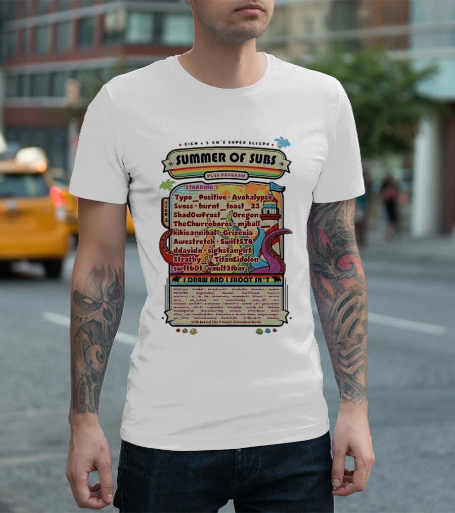 Sigh's Super Sleepy Summer of Subs Plus Program Starring Typo_Positive Avokalypse Suoss Featuring I Draw and I Shoot Shit T-Shirt