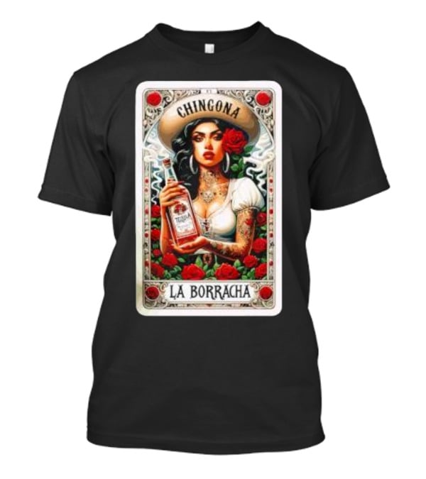 Chingona La Borracha Tequila Y Chisme Roses Tattoo Art Retro Style Woman T-Shirt