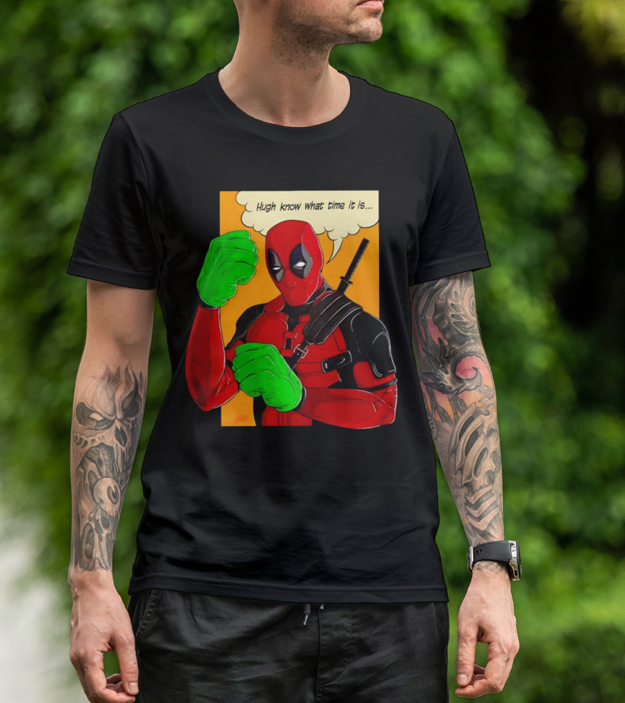 Hugh Know What Time It Is Deadpool Hulk Smash T-Shirt