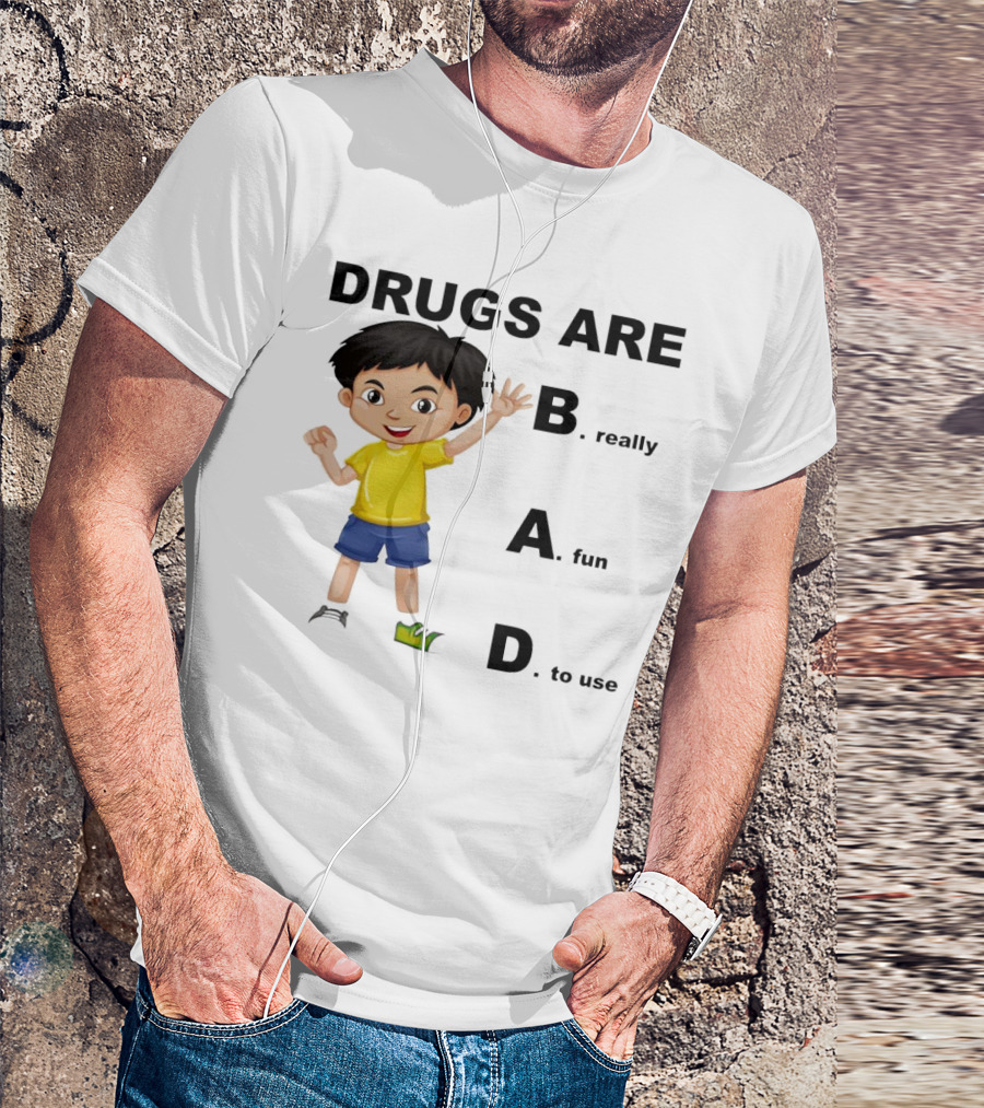 DRUGS ARE BAD B. Really A. Fun D. To Use Kid Boy T-Shirt