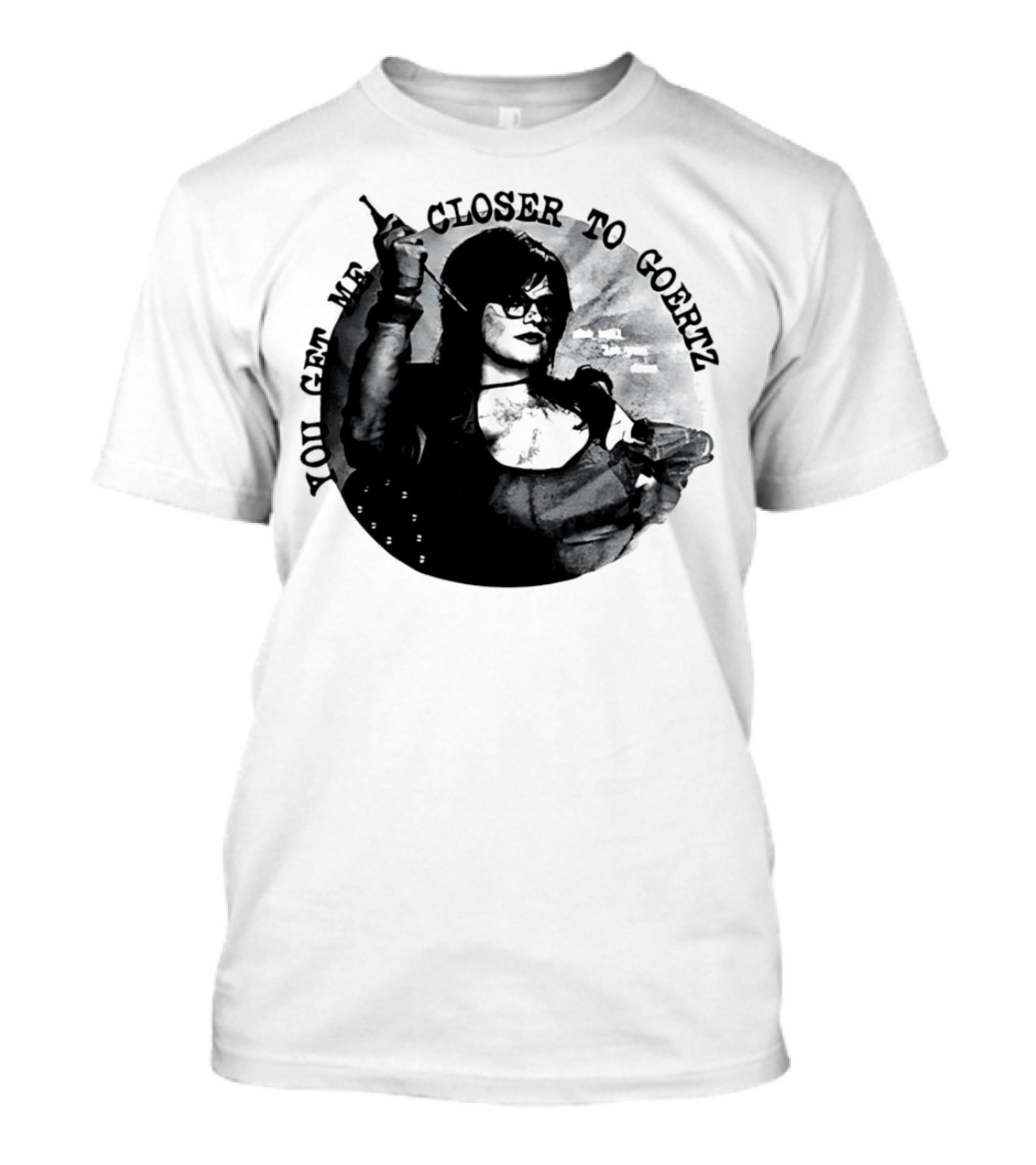 You Get Me Closer To Goertz With Character Holding Needle And Thread T-Shirt