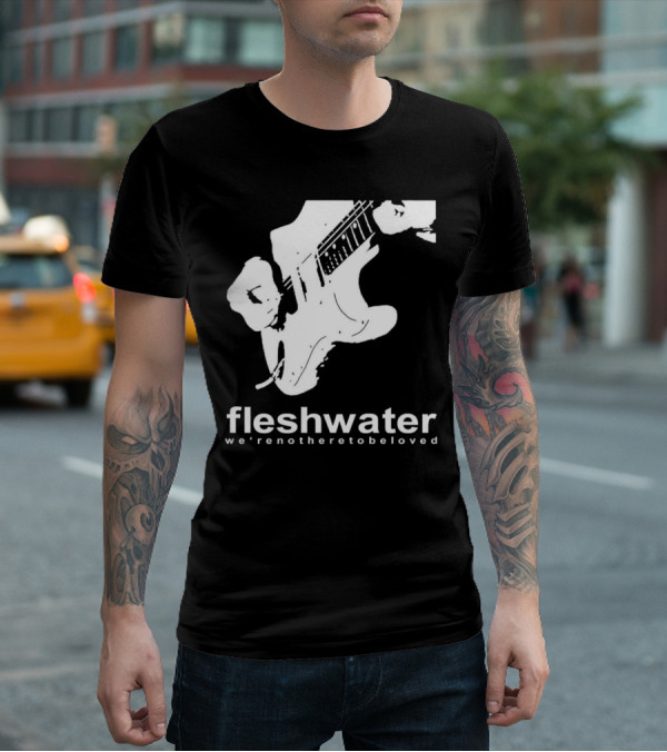 Fleshwater We're Not Here To Be Loved Guitar T-Shirt
