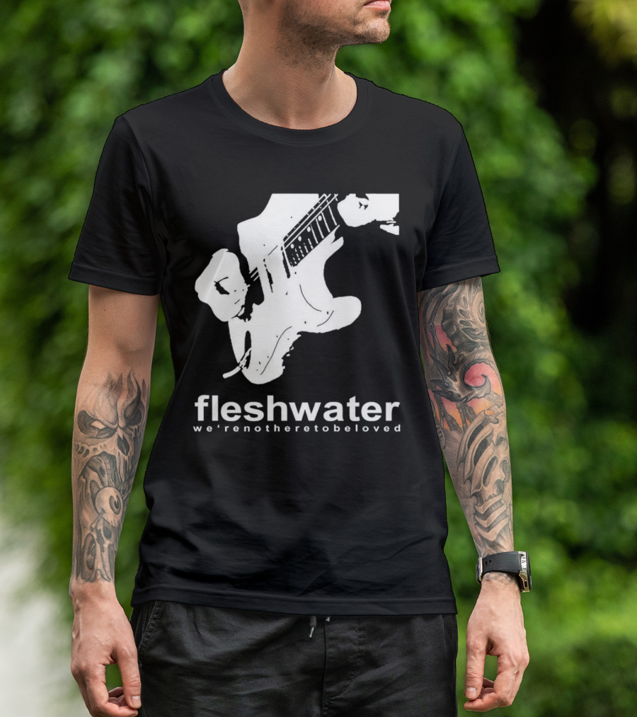 Fleshwater We're Not Here To Be Loved Guitar T-Shirt