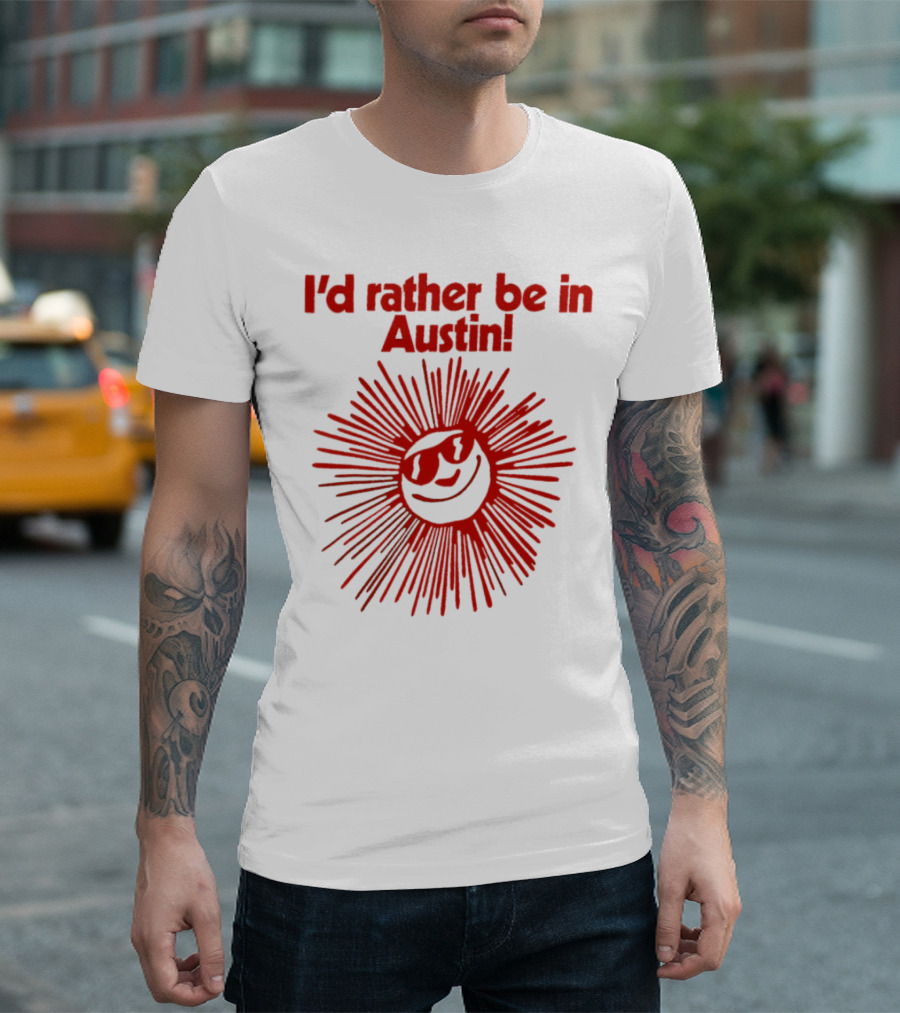 I’d Rather Be In Austin Radiant Smiley Burst T-Shirt
