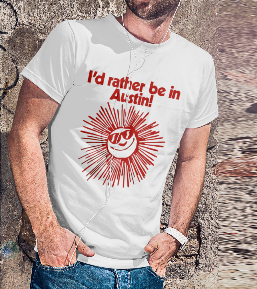 I’d Rather Be In Austin Radiant Smiley Burst T-Shirt
