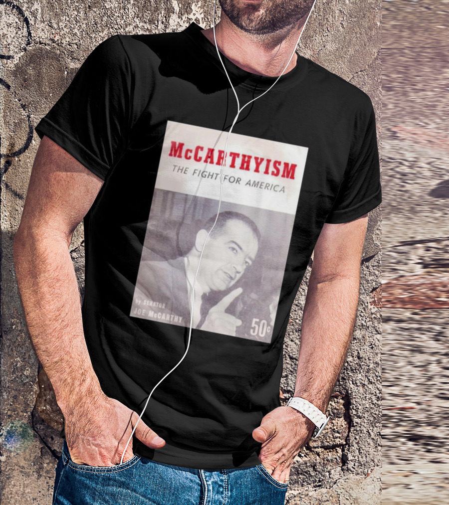 McCarthyism The Fight For America By Senator Joe McCarthy 50c T-Shirt