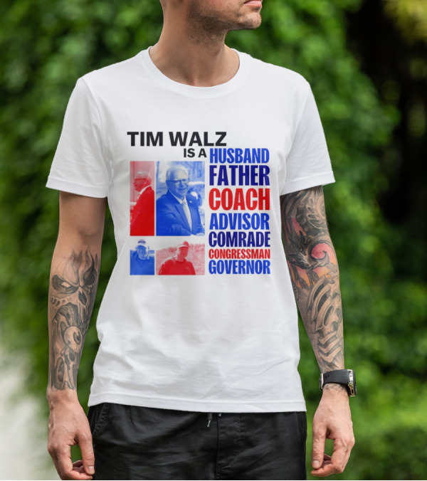 Tim Walz Is A Husband Father Coach Advisor Comrade Congressman Governor T-Shirt