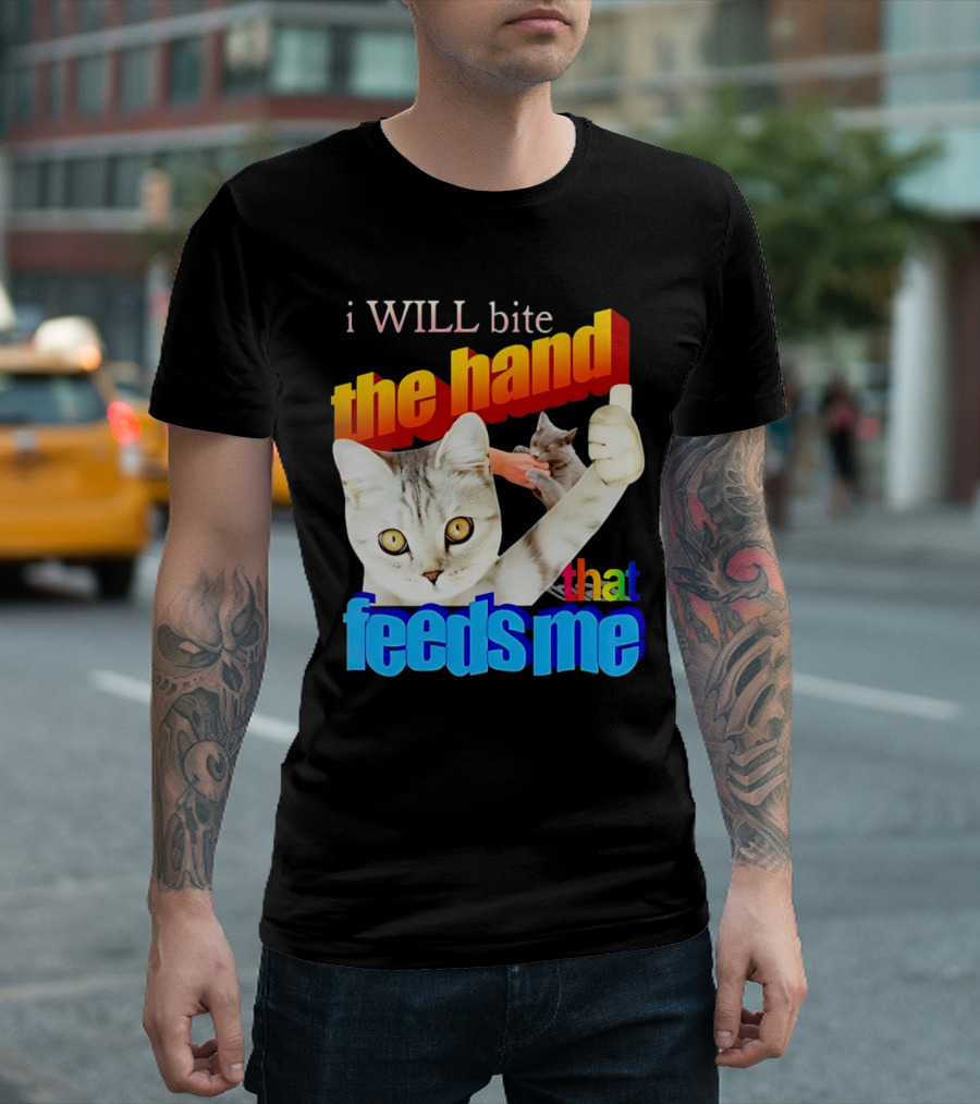 i WILL bite the hand that feeds me Cat T-Shirt