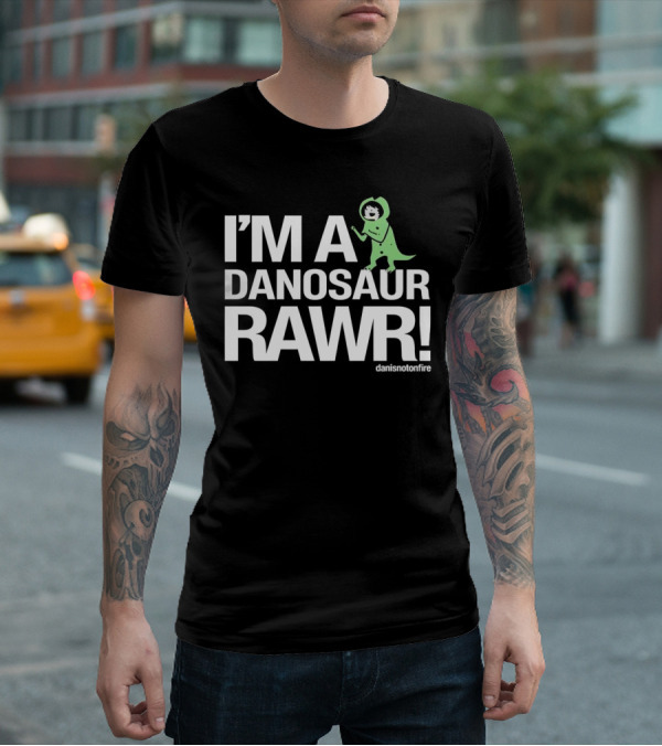 I'M A DANOSAUR RAWR Danisnotonfire T-Shirt