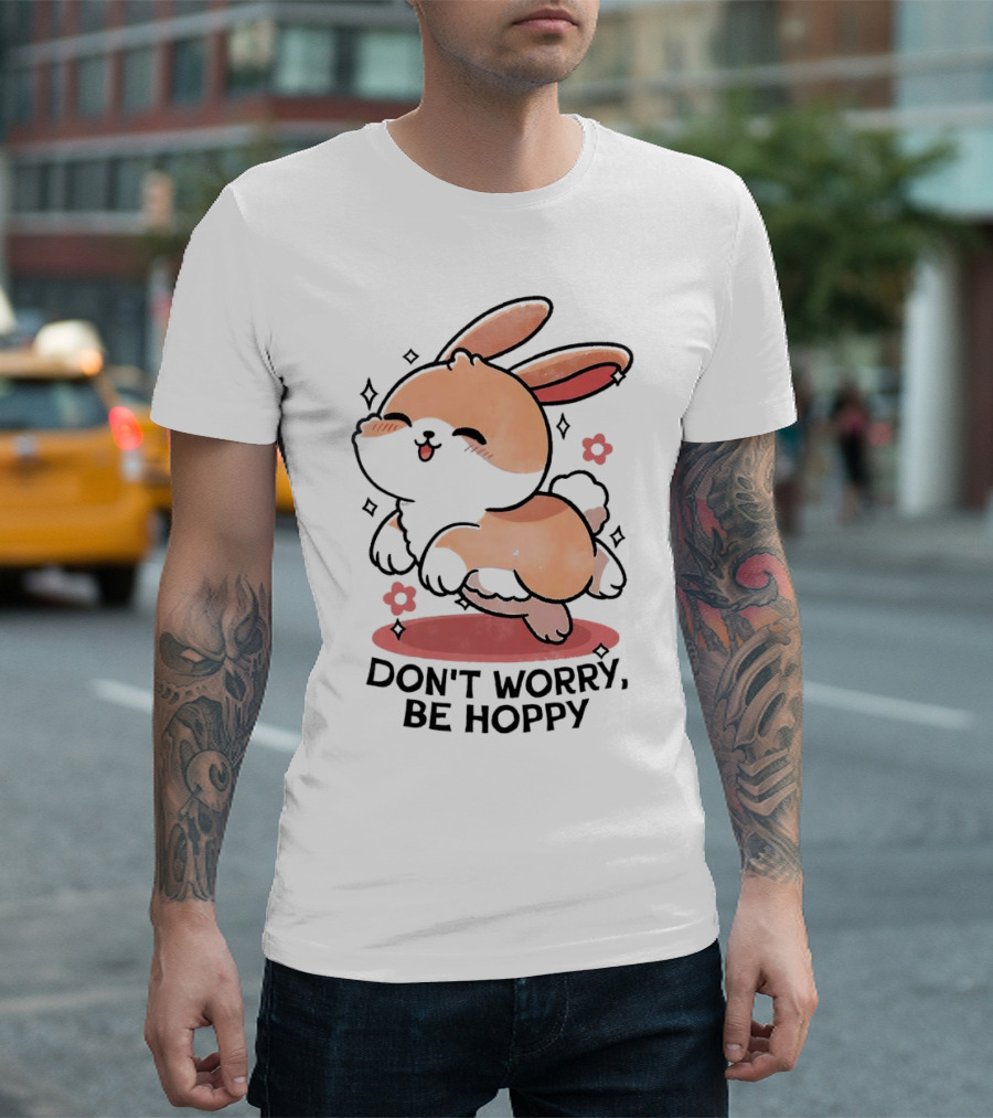 Don't Worry Be Hoppy Rabbit with Flowers and Hearts T-Shirt