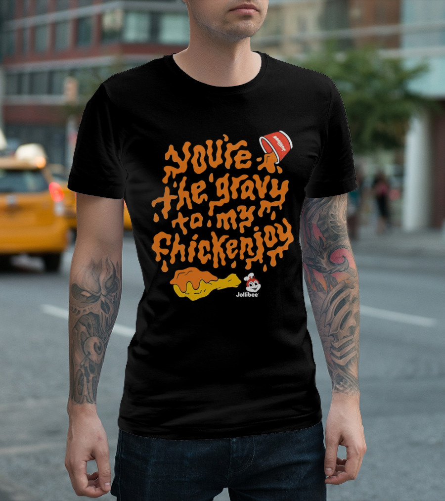 You're the Gravy to My Chickenjoy Jollibee T-Shirt