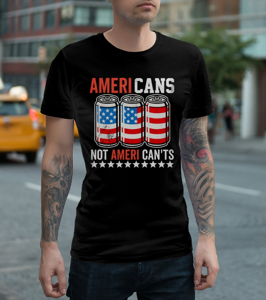 AMERI CANS NOT AMERI CAN'TS Stars and Stripes Soda Cans Patriot T-Shirt