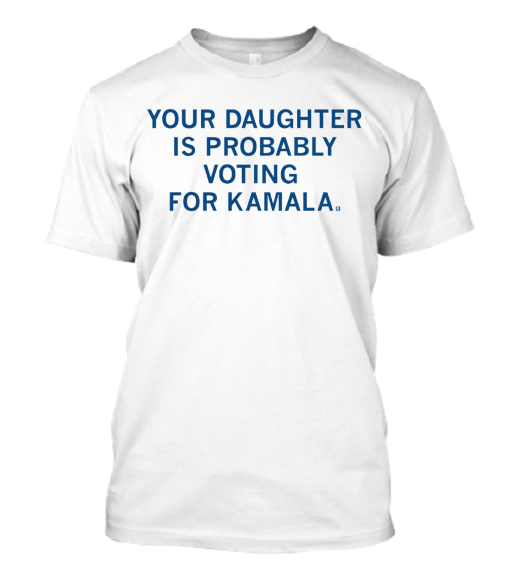 Your Daughter Is Probably Voting For Kamala T-Shirt