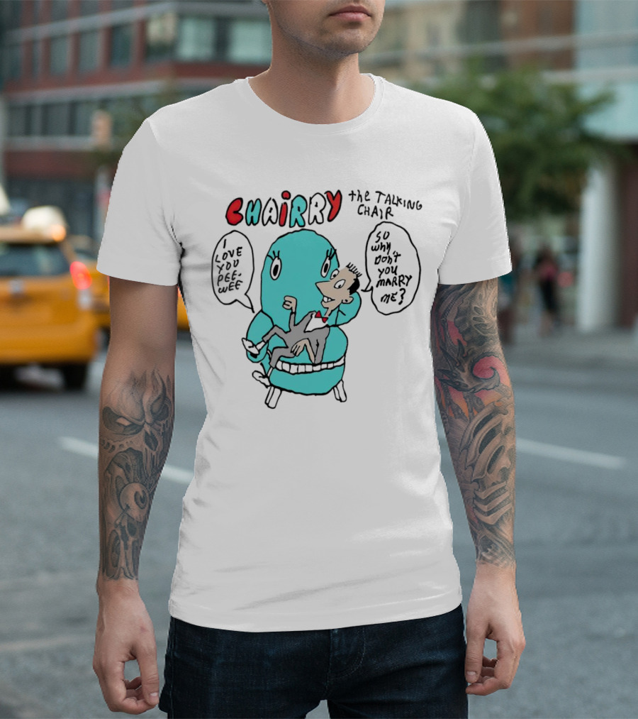 Chairry the Talking Chair I Love You Peewee So Why Don’t You Marry Me T-Shirt