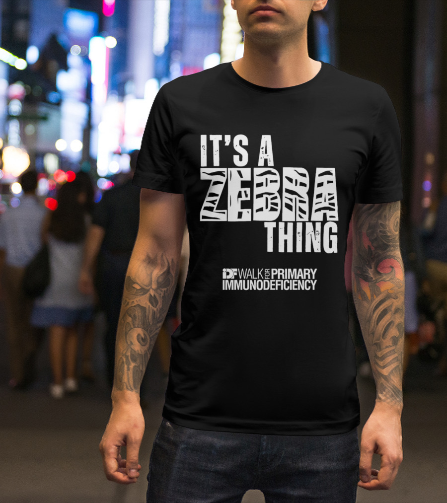 It's A Zebra Thing IDF Walk For Primary Immunodeficiency Awareness T-Shirt