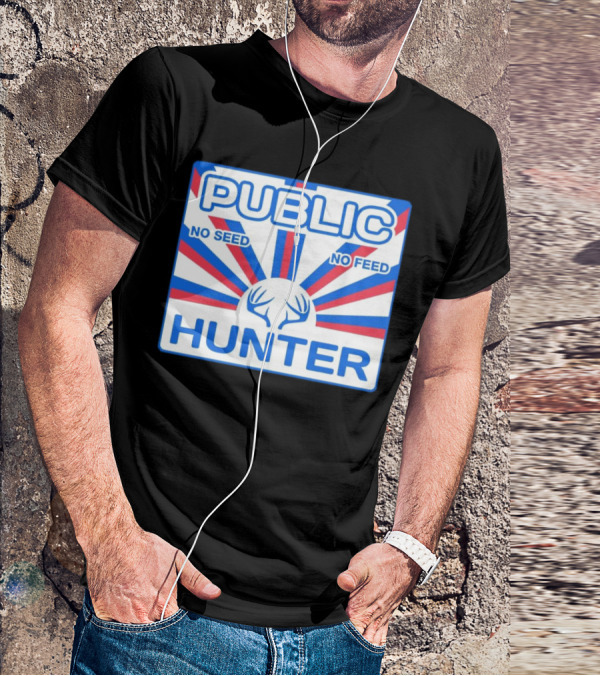 PUBLIC HUNTER NO SEED NO FEED T-Shirt