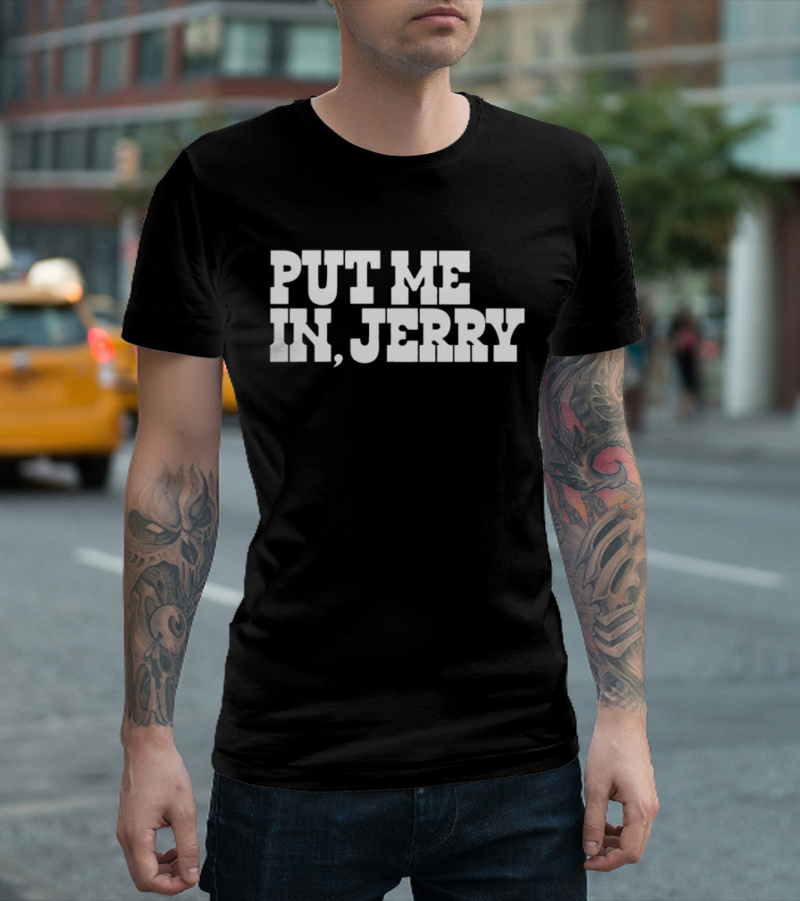PUT ME IN JERRY JONES DALLAS COWBOYS T-Shirt