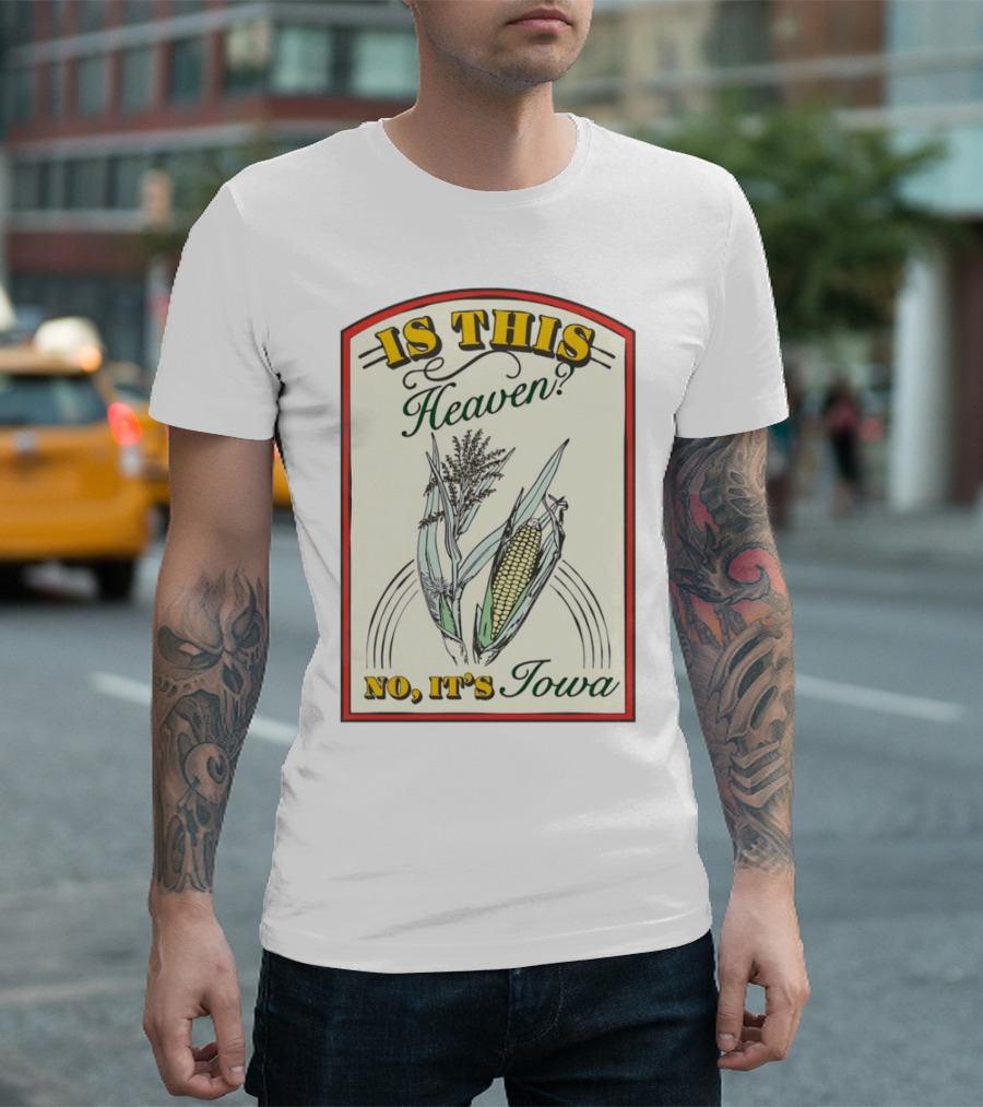 Is This Heaven No It's Iowa Field of Dreams Corn T-Shirt