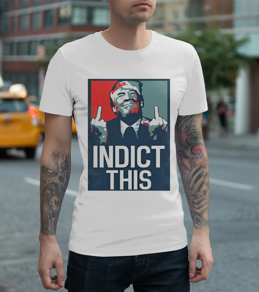 Alina Habba Wear Indict This Trump Middle Finger Indict This T-Shirt