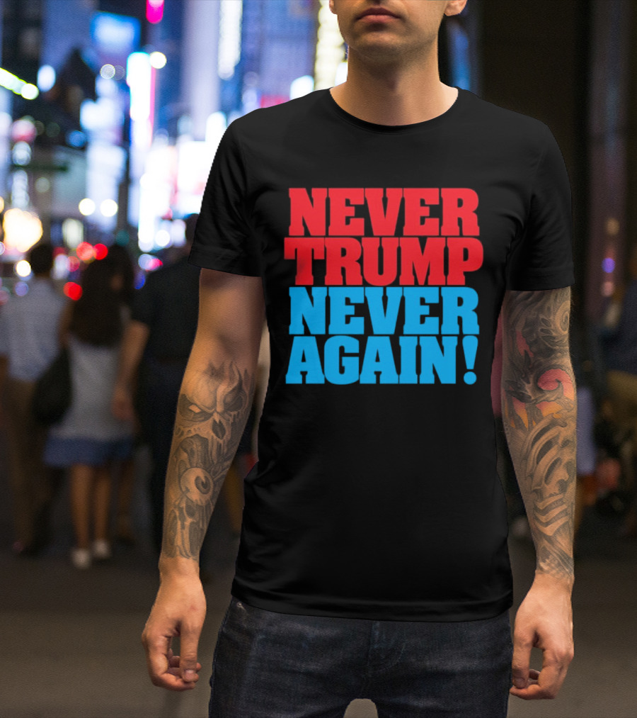 Never Trump Never Again Vote For Kamala Harris T-Shirt