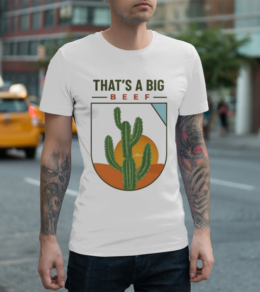 THAT'S A BIG BEEF Cactus Desert Sunset Scene T-Shirt