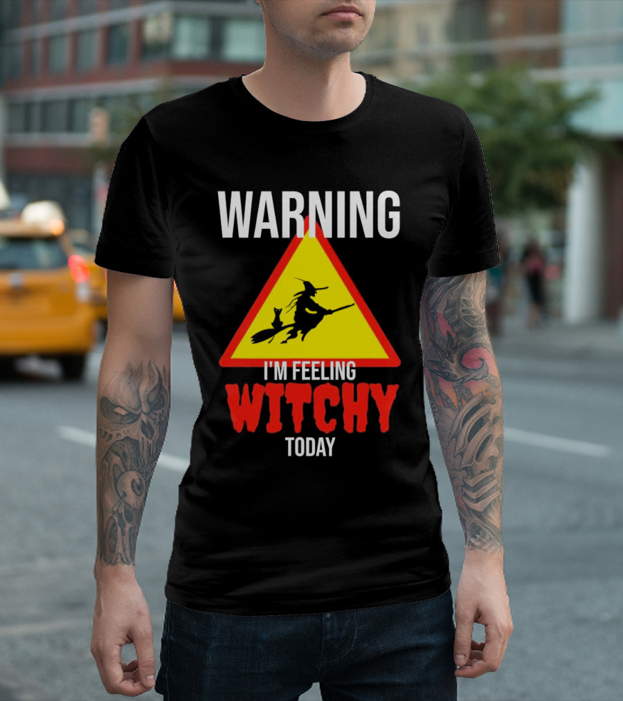 Warning I'm Feeling Witchy Today Halloween Witch and Cat T-Shirt