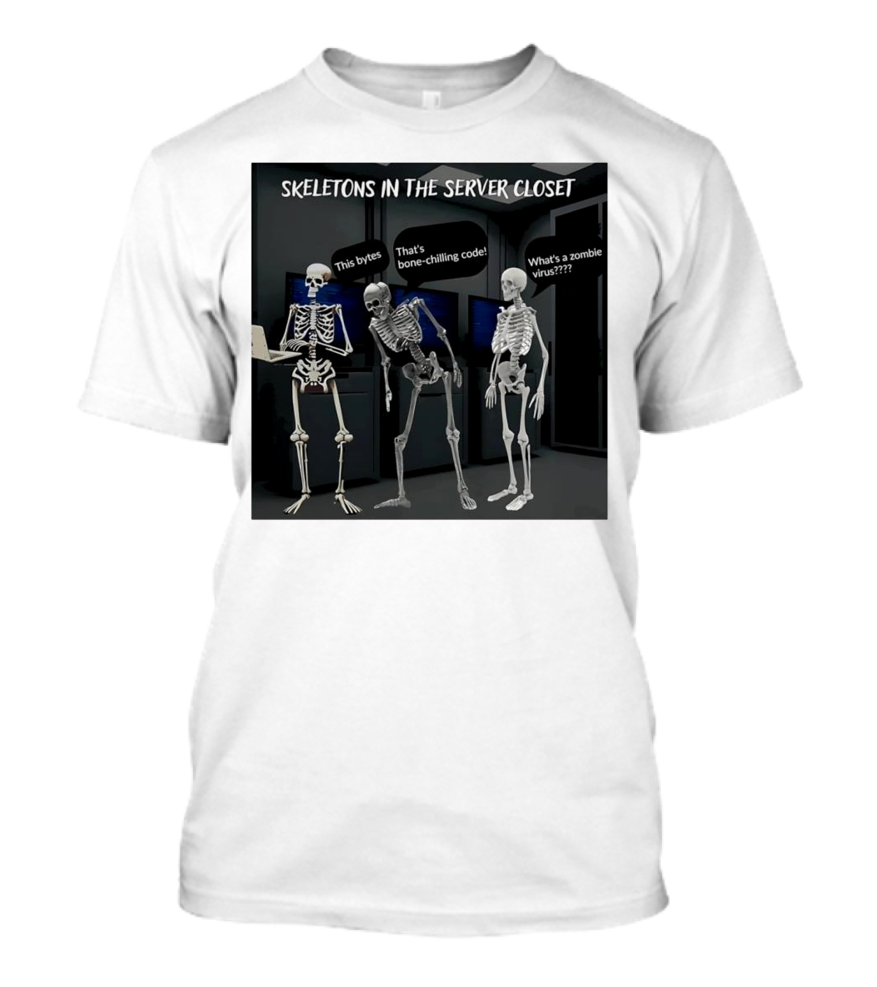 SKELETONS IN THE SERVER CLOSET THIS BYTES THAT'S BONE-CHILLING CODE WHAT'S A ZOMBIE VIRUS T-Shirt