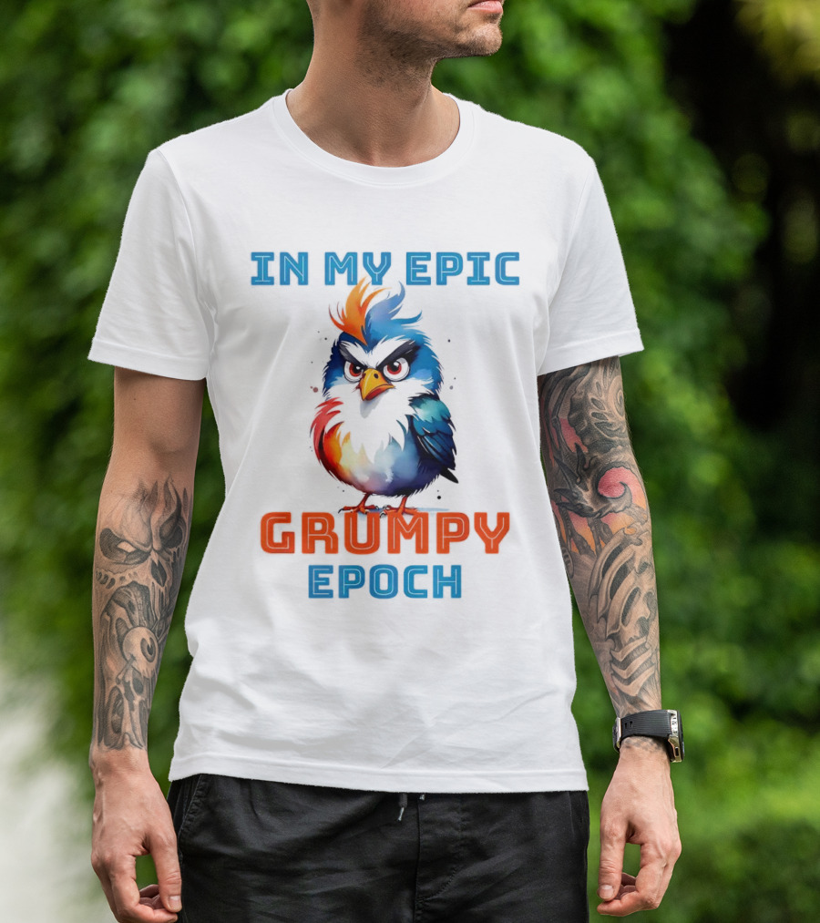 In My Epic Grumpy Epoch T-Shirt