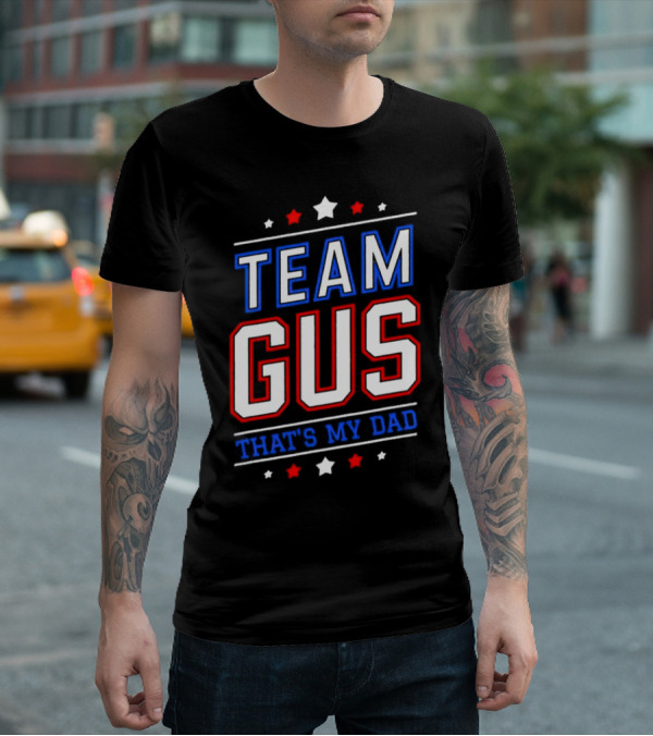 Team Gus That's My Dad Patriotic T-Shirt