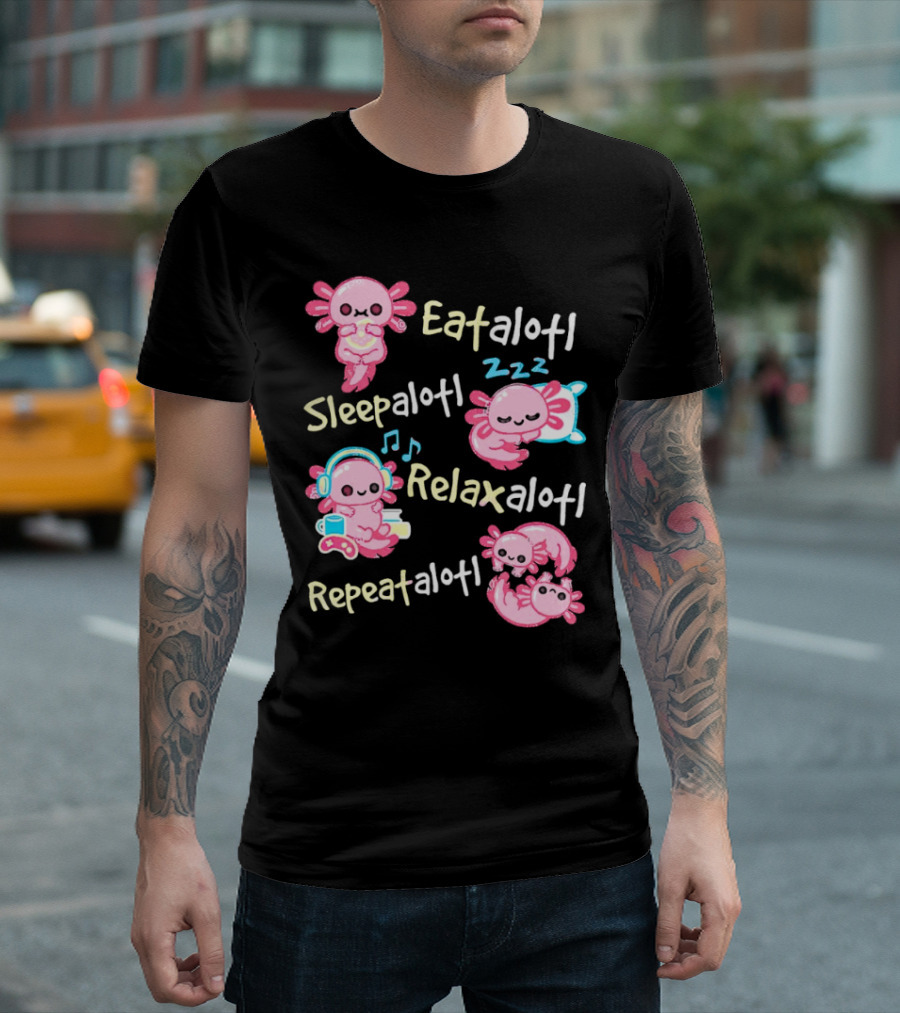 Eat-a-lotl Sleep-a-lotl Relax-a-lotl Repeat-a-lotl T-Shirt