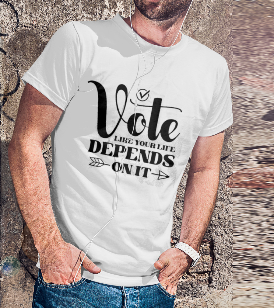 Vote Like Your Life Depends On It Checkmark Arrow T-Shirt