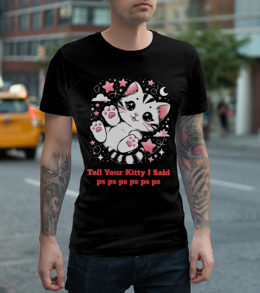 Tell Your Kitty I Said ps ps ps ps ps Cute Cat in Stars with Moon T-Shirt