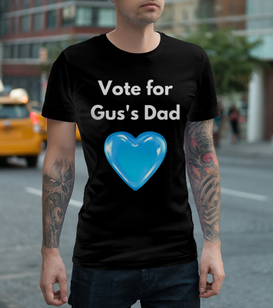 Vote for Gus's Dad Blue Heart Campaign T-Shirt