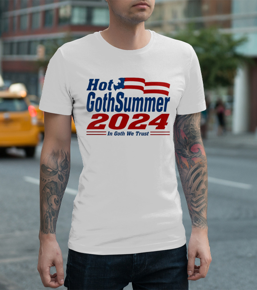 Hot Goth Summer 2024 In Goth We Trust T-Shirt