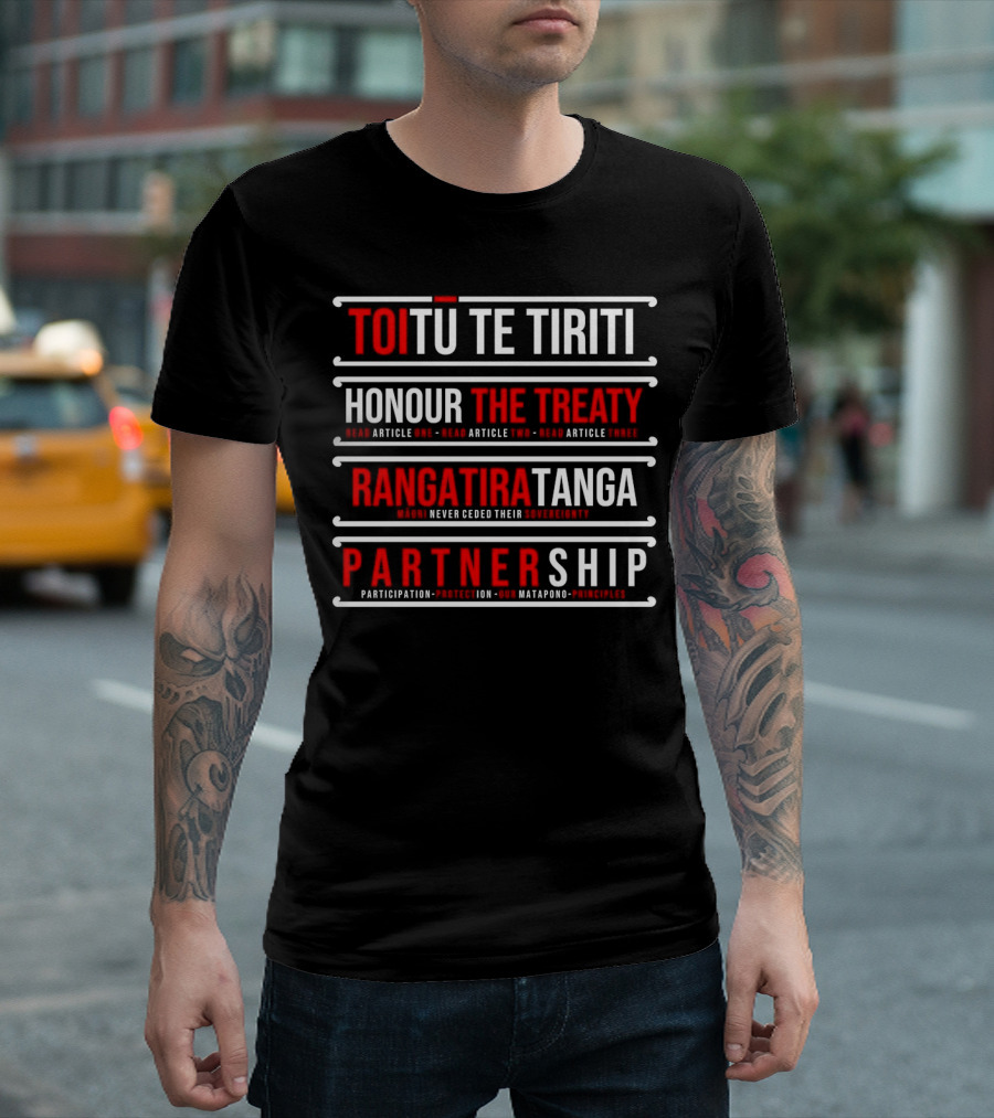 TOIŪ TE TIRITI Honour The Treaty Rangatiratanga Partnership Māori Never Ceded Their Sovereignty Participation Protection Our Matapono Principles T-Shirt