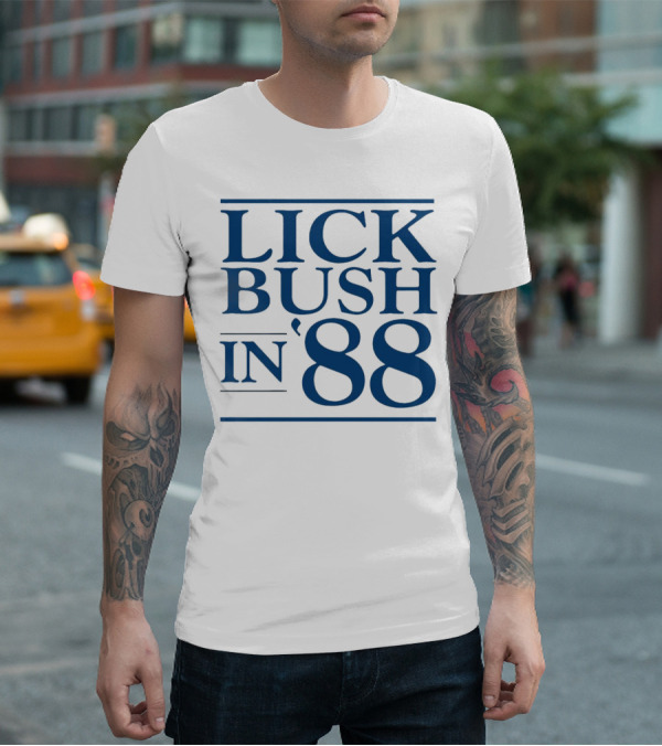 Lick Bush In 88 Political T-Shirt