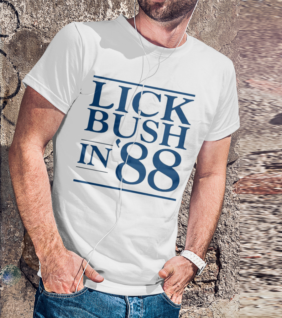 Lick Bush In 88 Political T-Shirt