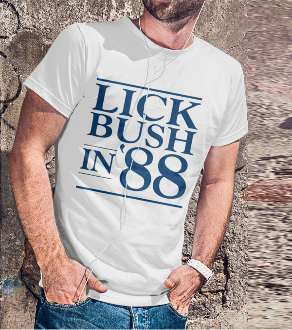 Lick Bush In 88 Political T-Shirt