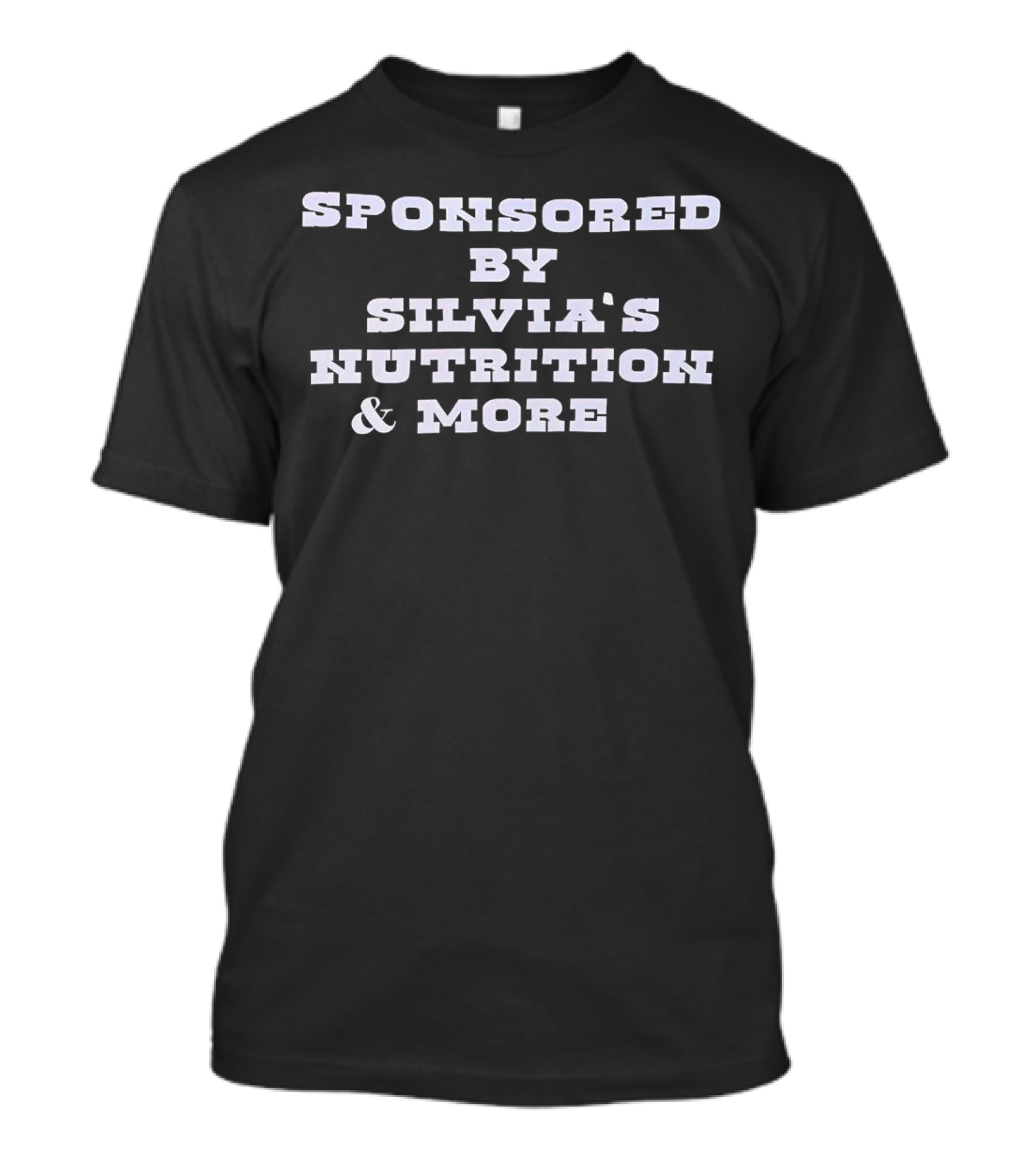 Sponsored By Silvia’s Nutrition And More T-Shirt