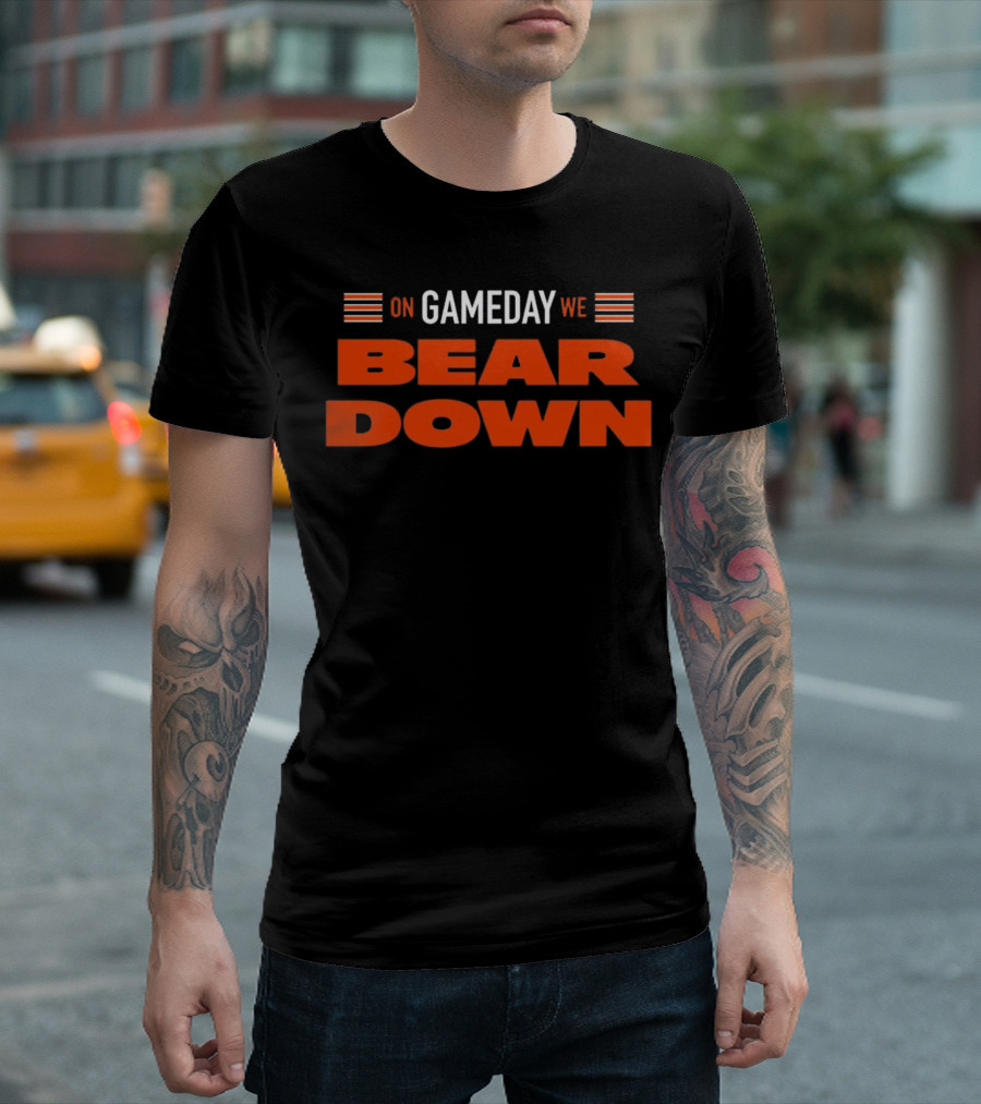 Chicago Bears On Gameday We Bear Down T-Shirt