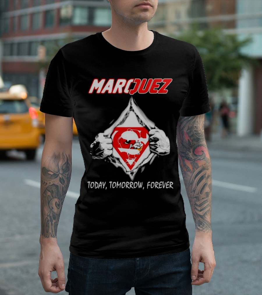 Marquez Today Tomorrow Forever T-Shirt