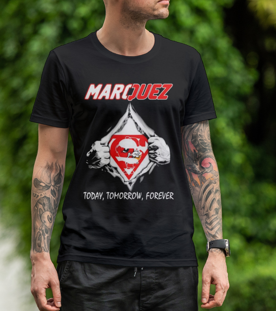 Marquez Today Tomorrow Forever T-Shirt